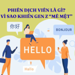 Phiên Dịch Viên Là Gì? Vì Sao Được Đánh Giá Có Tiềm Năng Phát Triển Lớn?